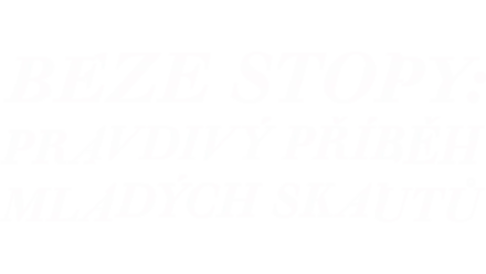 Beze stopy: Pravdivý příběh mladých skautů