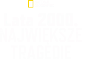 Lata 2000. Największe tragedie