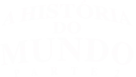 A História do Mundo - Parte 2