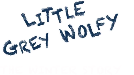 Little Grey Wolfy. The Winter Story