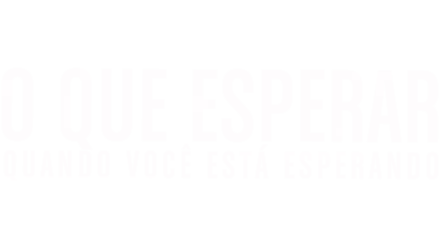 O Que Esperar Quando Você Está Esperando