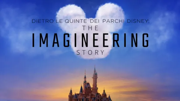 thumbnail - Dietro le quinte dei Parchi Disney: The Imagineering Story