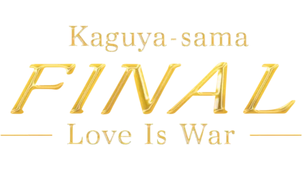 Kaguya-sama Final: Love Is War