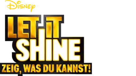 Let It Shine − Zeig, was Du kannst!