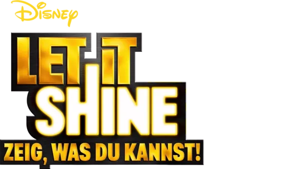 Let It Shine − Zeig, was Du kannst!