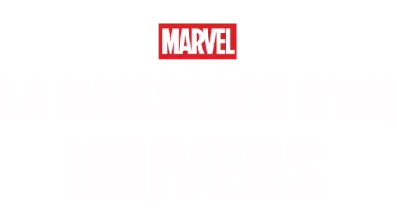 Marvel : La naissance d'un univers