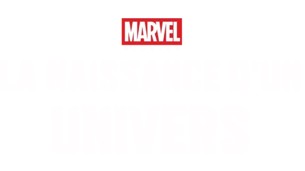 Marvel : La naissance d'un univers