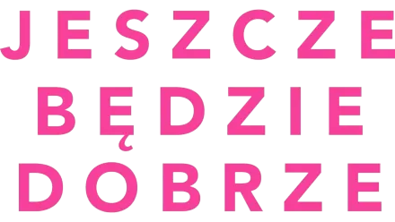 Jeszcze będzie dobrze