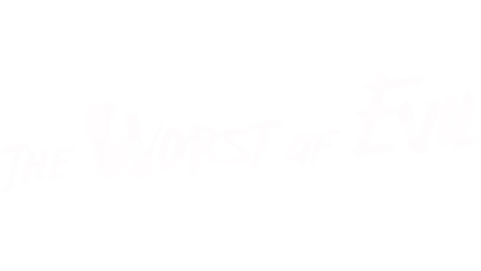 The Worst of Evil