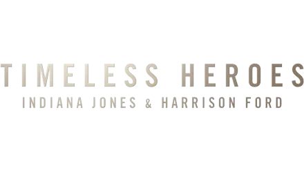 Timeless Heroes: Indiana Jones & Harrison Ford