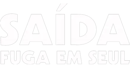 Saída: Fuga em Seul