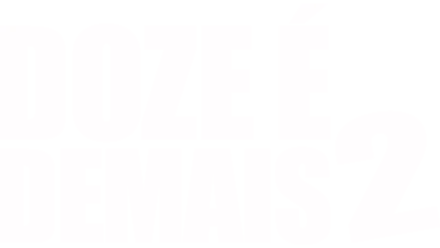 Doze É Demais 2