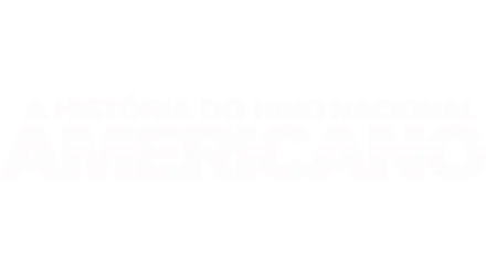 A História do Hino Nacional Americano