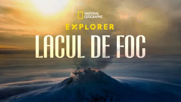 thumbnail - Explorer: Lacul de foc