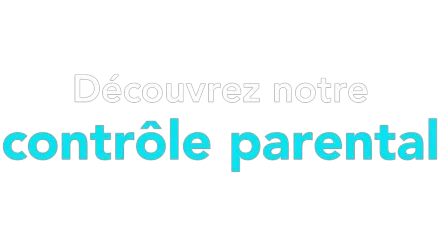 Découvrez notre contrôle parental