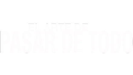 El arte de pasar de todo