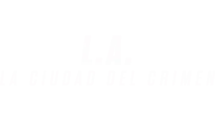 L.A: La ciudad del crimen