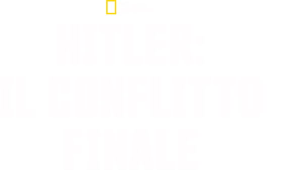 Hitler: il conflitto finale