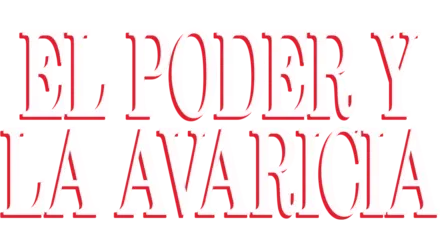 El Poder y la Avaricia