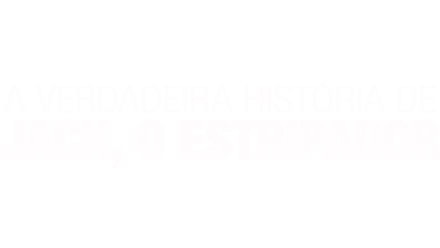 A Verdadeira História de Jack, O Estripador