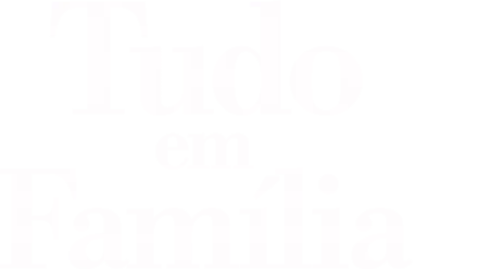 Tudo em Família