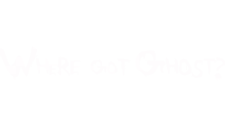 Where Got Ghost?