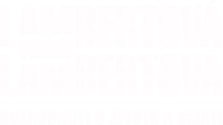 Lambertová versus Lambertová: Rozhodnutí o životě a smrti