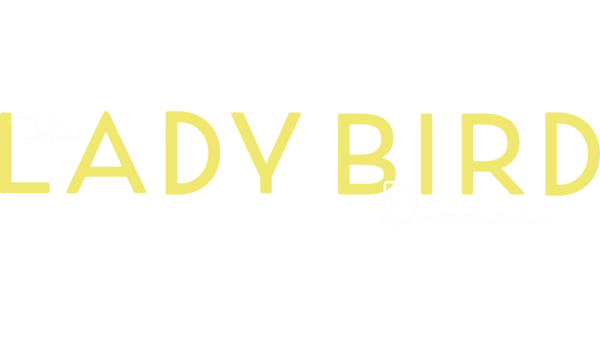 The Lady Bird Diaries