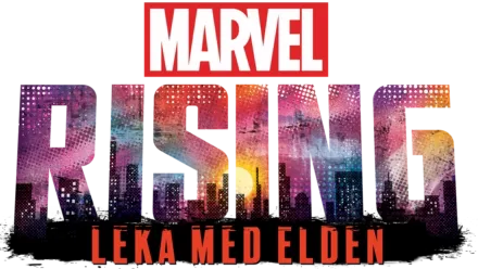 Marvel Rising: Leka med elden