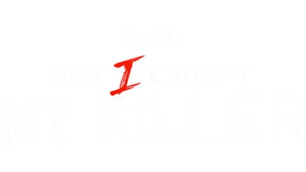 How I Caught My Killer