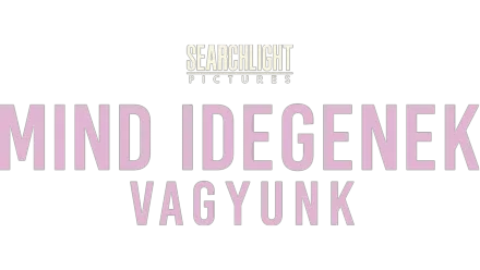 Mind idegenek vagyunk