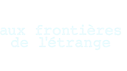 Aux frontières de l'étrange