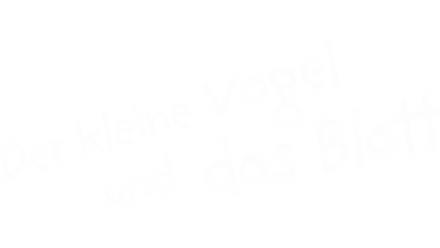 Der kleine Vogel und das Blatt