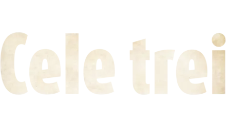 Cele trei