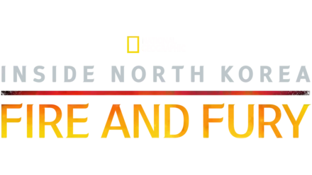 Inside North Korea: Fire And Fury