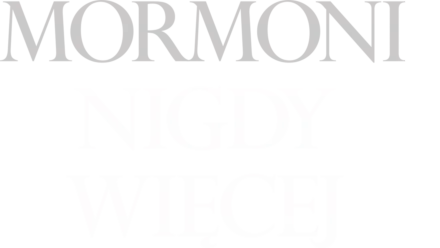 Mormoni – nigdy więcej