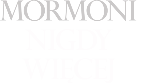 Mormoni – nigdy więcej