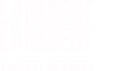 Lambert vs. Lambert: Vincent nevében