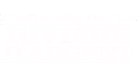 L' homme de la rivière d'argent