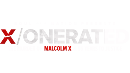 Soul of a Nation Presents: X/onerated - The Murder of Malcolm X and 55 Years to Justice