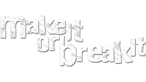 Make It or Break It