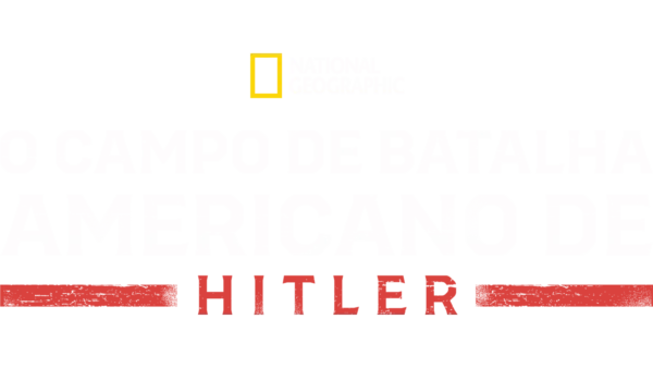 O Campo de Batalha Americano de Hitler