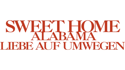 Sweet Home Alabama - Liebe auf Umwegen
