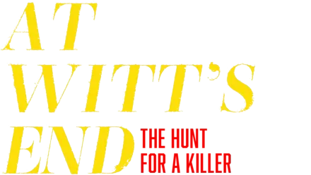 At Witt's End: The Hunt for a Killer