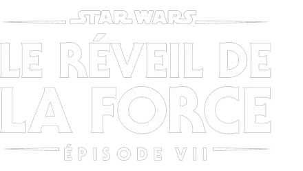 Star Wars : Le Réveil de la Force (Épisode VII)
