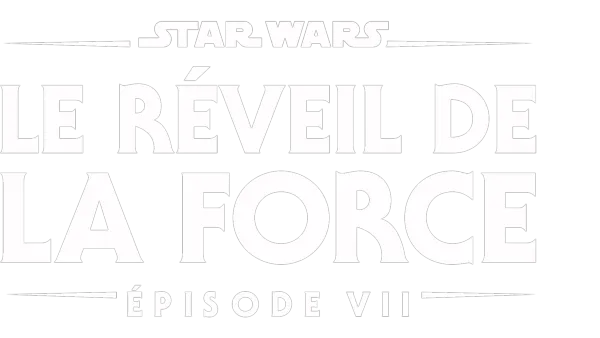 Star Wars : Le Réveil de la Force (Épisode VII)