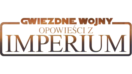 Gwiezdne Wojny: Opowieści z Imperium