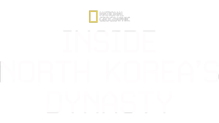 Inside North Korea's Dynasty