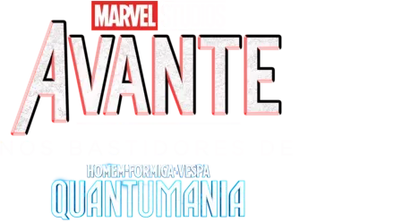 Avante: Nos Bastidores de Homem-Formiga e a Vespa: Quantumania