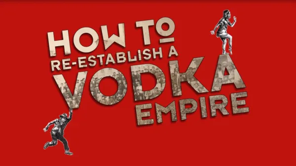 thumbnail - How to Re-Establish a Vodka Empire